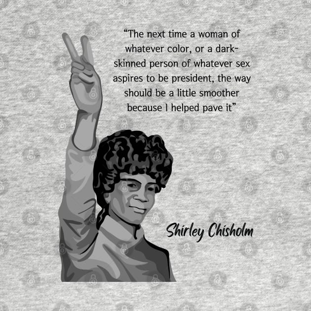 Shirley Chisholm Portrait and Quote by Slightly Unhinged